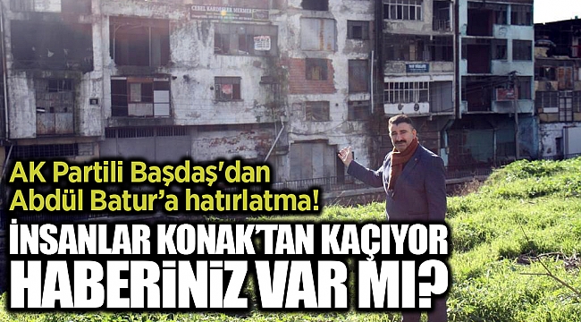 AK Partili Başdaş&#039;dan Abdül Batur&#039;a hatırlatma!