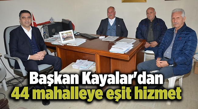 Başkan Kayalar&#039;dan 44 mahalleye eşit hizmet