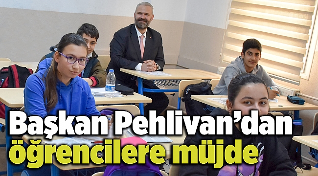 Başkan Pehlivan’dan öğrencilere müjde