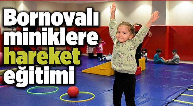 Bornovalı miniklere hareket eğitimi