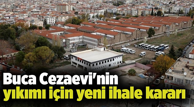 Buca Cezaevi'nin yıkımı için yeni ihale kararı