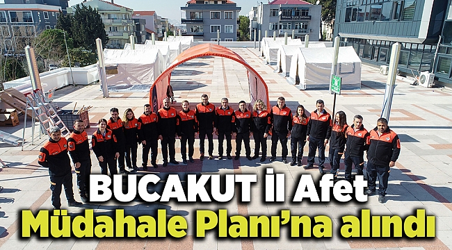 BUCAKUT İl Afet Müdahale Planı’na alındı