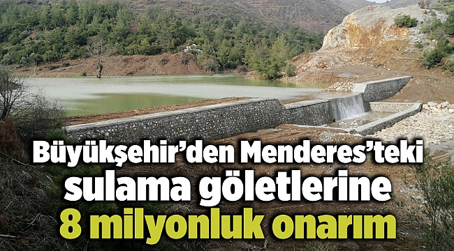 Büyükşehir'den Menderes'teki sulama göletlerine 8 milyonluk onarım