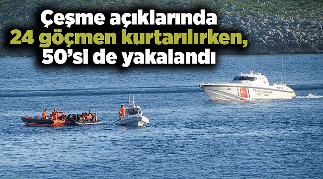 Çeşme açıklarında 24 göçmen kurtarılırken, 50 göçmen de yakalandı