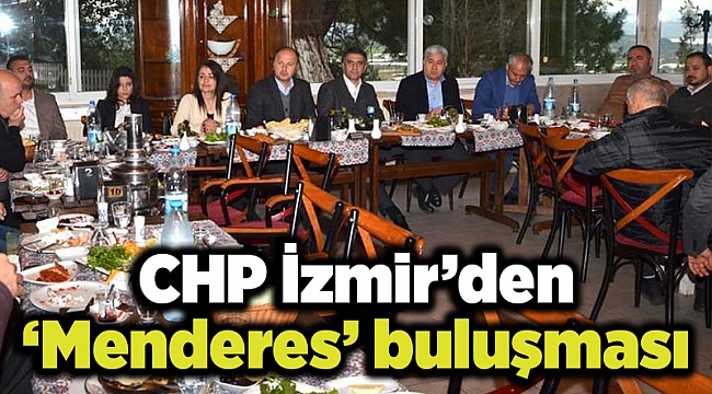 CHP İzmir’den ‘Menderes’ buluşması