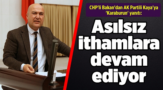 CHP'li Bakan'dan AK Partili Kaya'ya 'Karaburun' yanıtı: Asılsız ithamlara devam ediyor