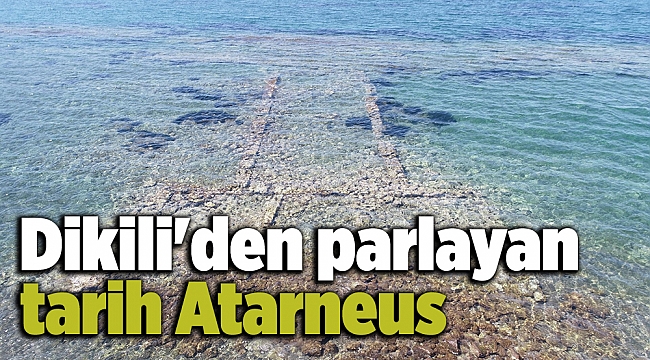 Dikili&#039;den parlayan tarih Atarneus