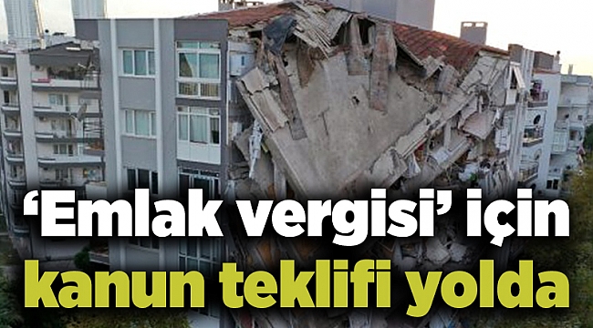 ‘Emlak vergisi’ için kanun teklifi yolda