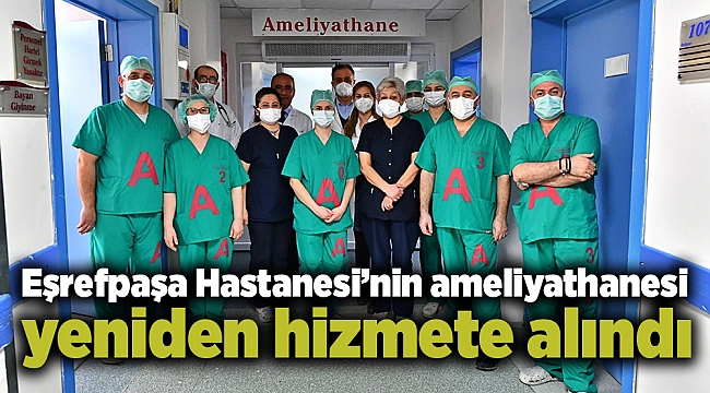 Eşrefpaşa Hastanesi’nin ameliyathanesi yeniden hizmete alındı