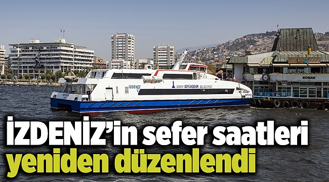 İZDENİZ’in sefer saatleri yeniden düzenlendi