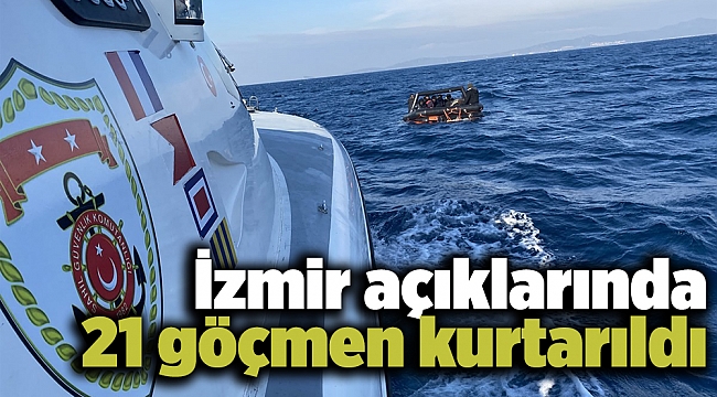 İzmir açıklarında 21 göçmen kurtarıldı
