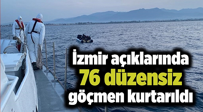 İzmir açıklarında 76 düzensiz göçmen kurtarıldı