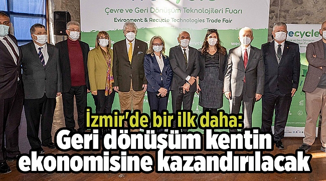 İzmir&#039;de bir ilk daha: Geri dönüşüm kentin ekonomisine kazandırılacak