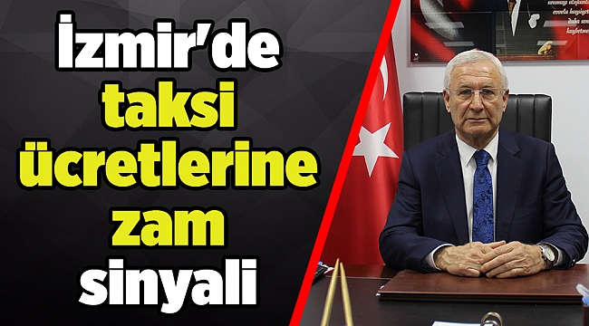 İzmir&#039;de taksi ücretlerine zam sinyali