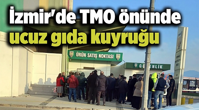 İzmir&#039;de TMO önünde ucuz gıda kuyruğu