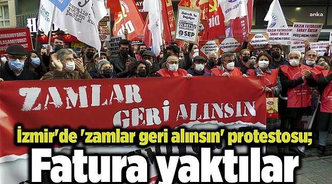 İzmir'de 'zamlar geri alınsın' protestosu; Fatura yaktılar