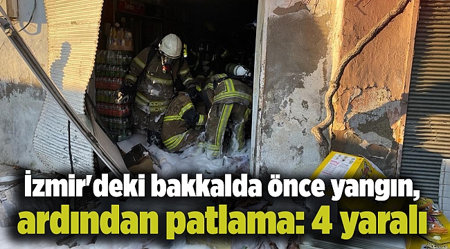 İzmir&#039;deki bakkalda önce yangın, ardından patlama: 4 yaralı