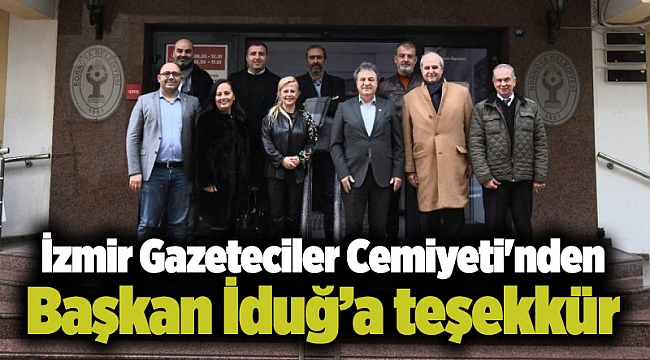İzmir Gazeteciler Cemiyeti'nden Başkan İduğ’a teşekkür