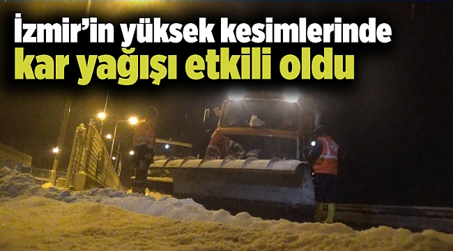 İzmir’in yüksek kesimlerinde kar yağışı etkili oldu