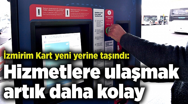 İzmirim Kart yeni yerine taşındı: Hizmetlere ulaşmak artık daha kolay