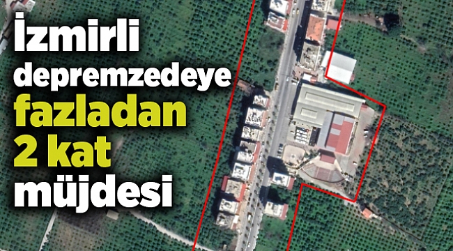 İzmirli depremzedeye fazladan 2 kat müjdesi