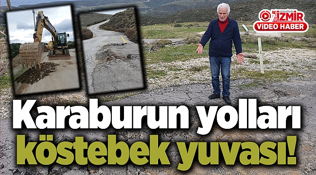 Karaburun yolları köstebek yuvası!