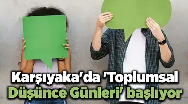 Karşıyaka'da 'Toplumsal Düşünce Günleri' başlıyor