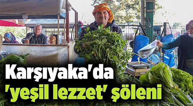 Karşıyaka'da 'yeşil lezzet' şöleni