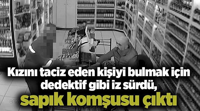 Kızını taciz eden kişiyi bulmak için dedektif gibi iz sürdü, sapık komşusu çıktı