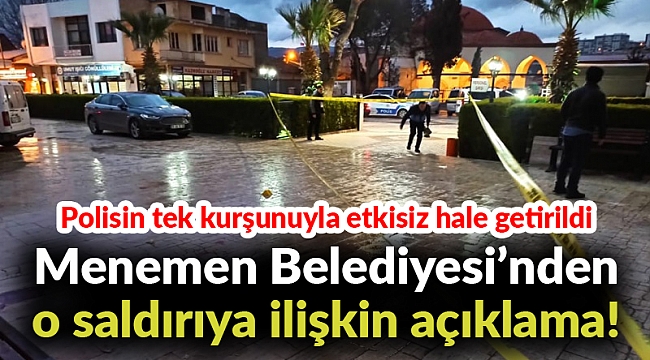 Menemen Belediyesi’nden o saldırıya ilişkin açıklama!