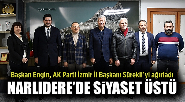 NARLIDERE’DE SİYASET ÜSTÜ BULUŞMA