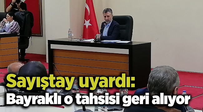 Sayıştay uyardı: Bayraklı o tahsisi geri alıyor