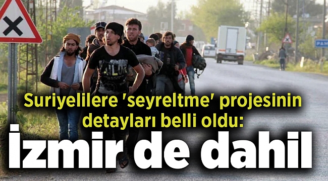 Suriyelilere 'seyreltme' projesinin detayları belli oldu: İzmir de dahil