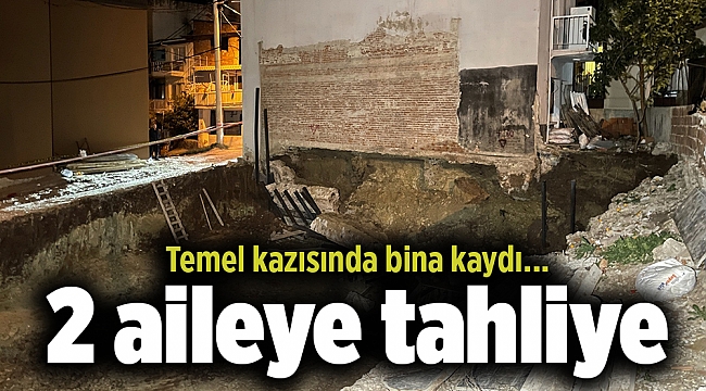 Temel kazısında bina kaydı... 2 aileye tahliye