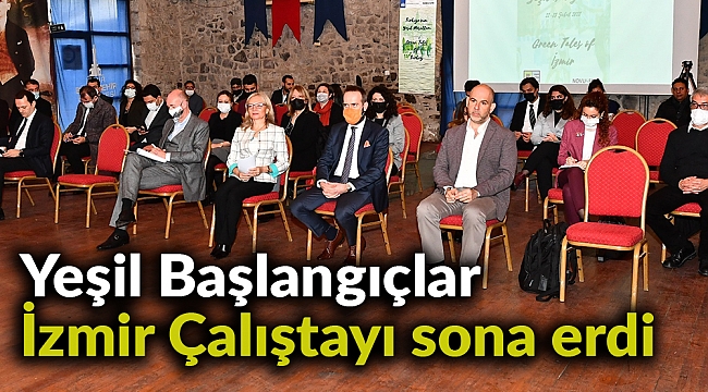 Yeşil Başlangıçlar İzmir Çalıştayı sona erdi