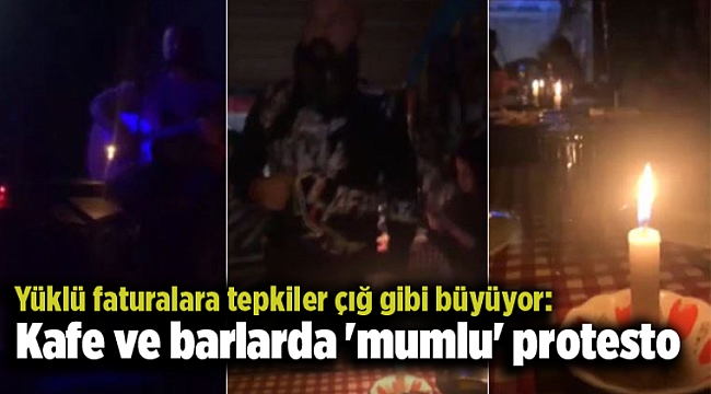 Yüklü faturalara tepkiler çığ gibi büyüyor: Kafe ve barlarda 'mumlu' protesto