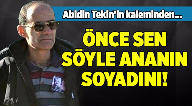Abidin Tekin&#039;in kaleminden...