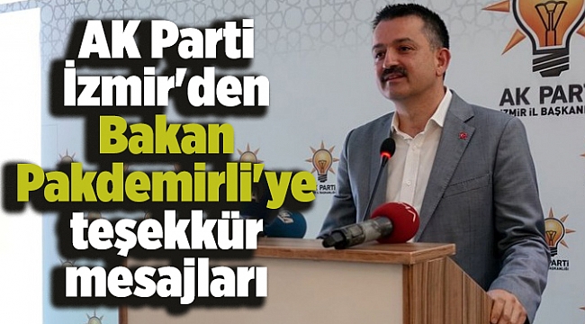 AK Parti İzmir'den Bakan Pakdemirli'ye teşekkür mesajları