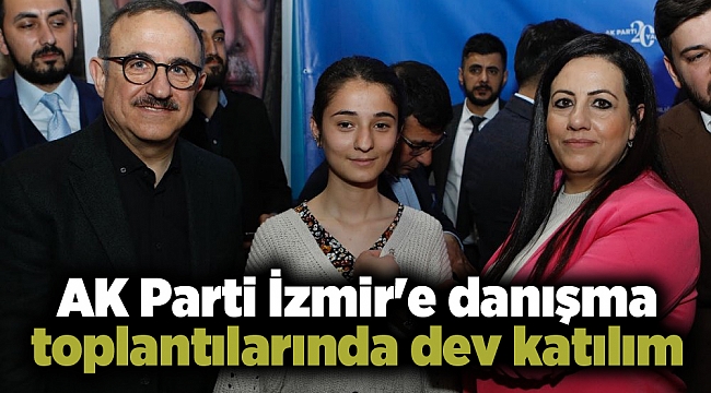 AK Parti İzmir'e danışma toplantılarında dev katılım