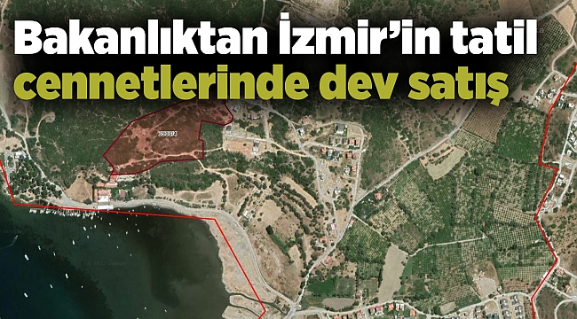 Bakanlıktan İzmir’in tatil cennetlerinde dev satış