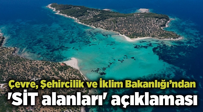 Bakanlıktan 'SİT alanları' açıklaması