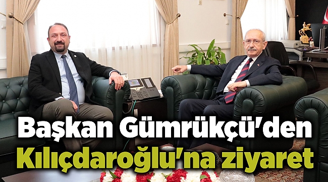 Başkan Gümrükçü'den Kılıçdaroğlu'na ziyaret