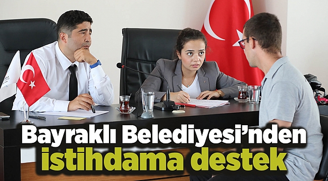 Bayraklı Belediyesinden istihdama destek