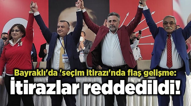 Bayraklı'da 'seçim itirazı'nda flaş gelişme: İtirazlar reddedildi!