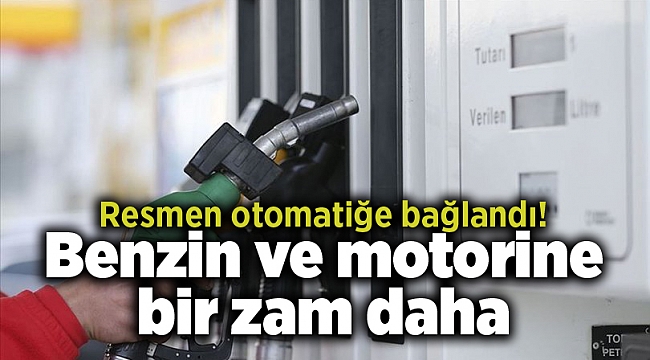 Benzin ve motorine bir zam daha