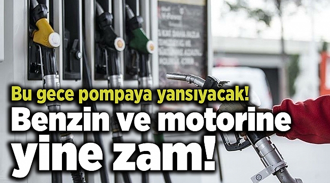 Benzin ve motorine yine zam!