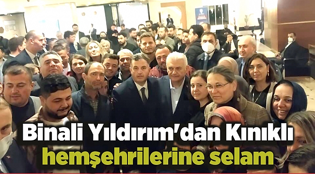 Binali Yıldırım'dan Kınıklı hemşehrilerine selam