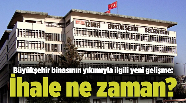 Büyükşehir binasının yıkımıyla ilgili yeni gelişme: İhale ne zaman?