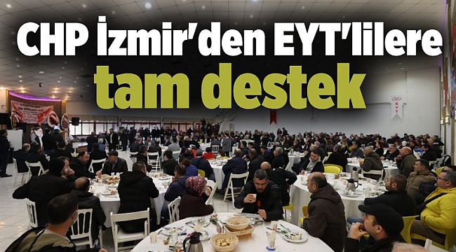 CHP İzmir&#039;den EYT&#039;lilere tam destek