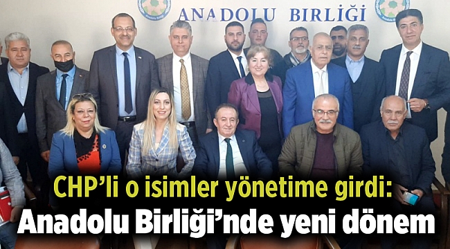 CHP’li o isimler yönetime girdi: Anadolu Birliği’nde yeni dönem
